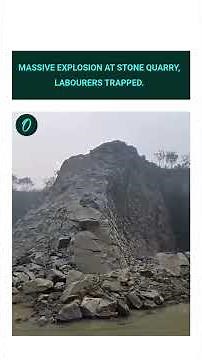 Massive explosion at stone quarry, labourers trapped.