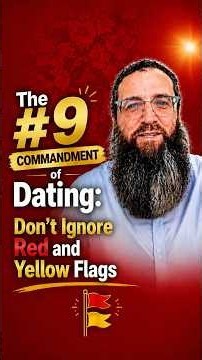 The #9 Commandment of Dating: Don’t Ignore Red and Yellow Flags - Rabbi Eli Deutsch
