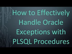 How to Effectively Handle Oracle Exceptions with PLSQL Procedures