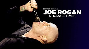 Joe Rogan: Strange Times Is Now on Netflix
