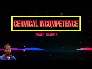 Cervical Incompetence (Cervical Insufficiency) Explained | Symptoms, Causes, & Treatment