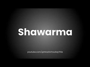 How to Pronounce Shawarma