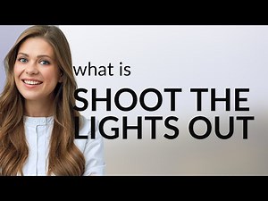 Mastering English Idioms: "Shoot the Lights Out"