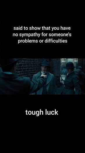 'TOUGH LUCK' meaning and examples