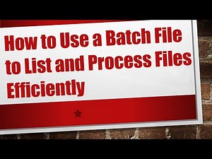 How to Use a Batch File to List and Process Files Efficiently