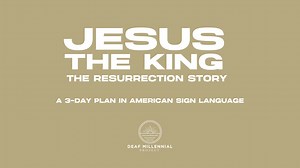 Jesus, the King: The Resurrection Story - Day 1 of 3