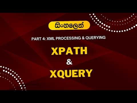 XML Processing: DOM Parser, XPath & XQuery (FLWOR) Explained (Sinhala) | Part 04