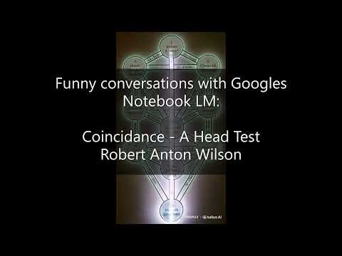 Coincidance - A Head Test By Robert Anton Wilson - Funny Conversations with Googles Notebook LM