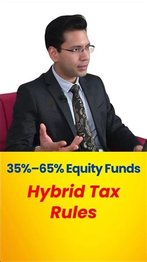 35%–65% Equity Funds – Hybrid Tax Rules