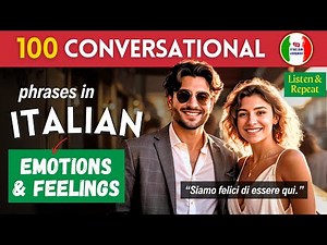100 Italian Conversational Phrases - Expressing Emotions: Vocabulary You Must Know (Listen & Repeat)