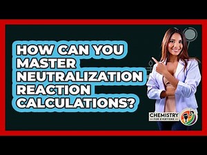 How Can You Master Neutralization Reaction Calculations? - Chemistry For Everyone