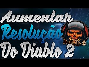 Como aumentar a resolução do Diablo 2