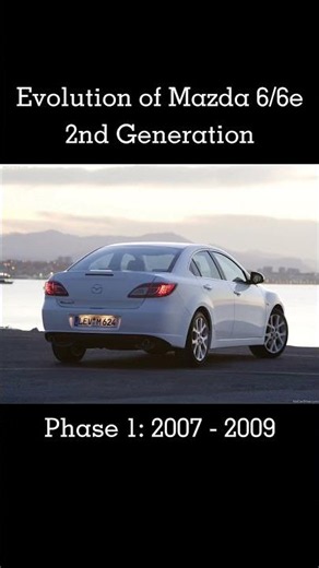 Evolution of Mazda 6/6e #mazda #mazda6 #mazda6e #cars #carevolution