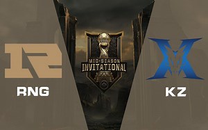 [MSI季中冠军赛]5月20日 RNG vs KZ