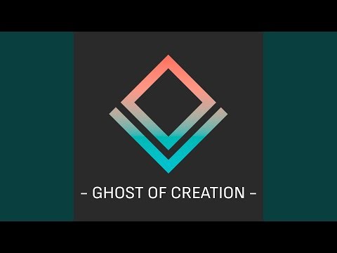 Ghost Of Creation