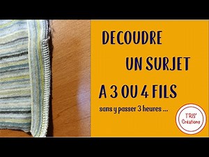Découdre un surjet 3 ou 4 fils facilement