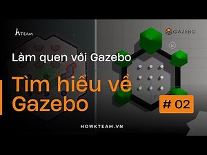 [Làm quen với Gazebo - Python] - Giới thiệu Gazebo - HowKteam.com #howkteam
