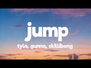Tyla - Jump (Lyrics) ft. Gunna, Skillibeng