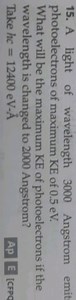 A light of wavelength 3000 Angstrom emit photoelectrons of maxi... | Filo