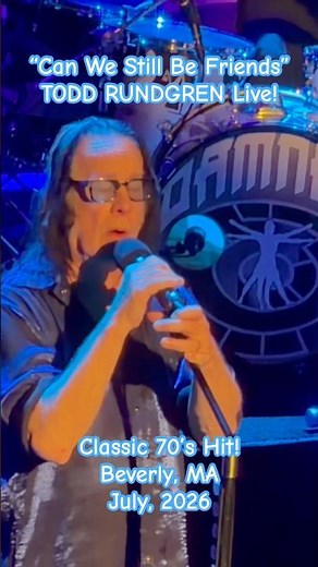 TODD RUNDGREN: "Can We Still Be Friends" Short: late 70's hit; Live in Beverly, MA; July, 2026