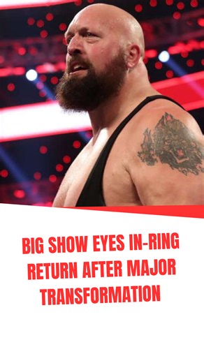 Big Show eyes in-ring return after major transformation #BigShow #AEW #Wrestling