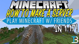 How To Make A Minecraft Server in 1.17 (How To Play Minecraft 1.17 w/ Your Friends)