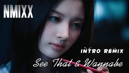 See That & Wannabe (Intro Remix) | NMIXX