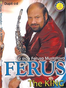 Ferus Mustafov - Iz Srca Ferusa Mustafova - Ferus The King