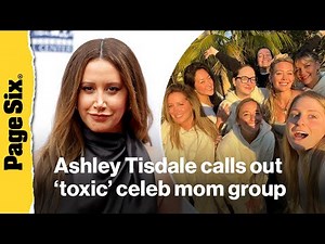 Ashley Tisdale calls out 'toxic' celeb mom group for 'mean-girl behavior' and isolation