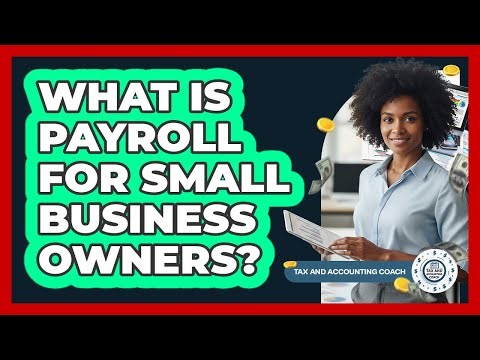 What Is Payroll For Small Business Owners?