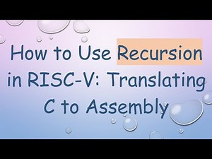 How to Use Recursion in RISC-V: Translating C to Assembly