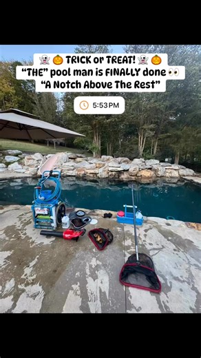   TRICK or TREAT!   “THE” pool man is FINALLY done!  FALL TIME...