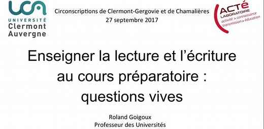 Roland Goigoux, enseigner la lecture et l'écriture au cours préparatoire : questions vives