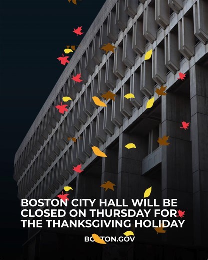 City offices, Boston Public Libraries, and BCYF Community Centers will be closed on Thursday for the Thanksgiving holiday. Trash Collection will be delayed in some neighborhoods. | City of Boston