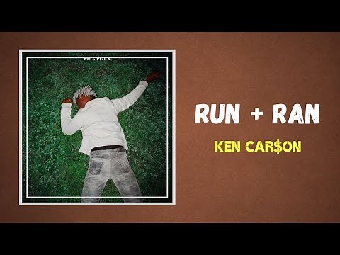 Ken Car$on - Run + Ran (Lyrics)