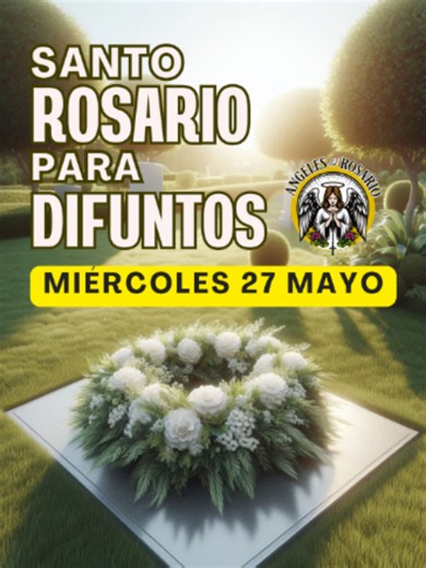 🕊️ Santo Rosario por los Difuntos | Miércoles 27 de mayo Detente un momento… si este video llegó a ti, quizá alguien en el cielo necesita hoy tu oración. Acompáñanos a rezar este Rosario por nuestros seres queridos y por el descanso eterno de todas las almas. 🙏 Escribe el nombre de tu ser querido en los comentarios y lo llevaremos en oración. #rosarioparadifuntos #oracionporlosdifuntos #descansoeterno #rezaconmigo #feentiktok #parati