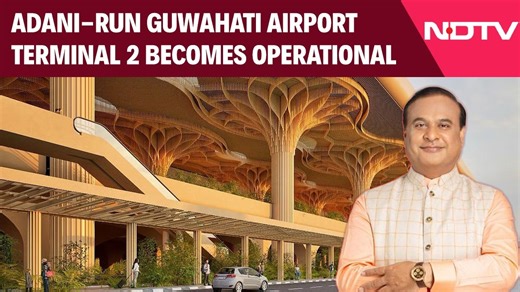 Adani-run Guwahati Airport Terminal 2 becomes operational, capacity rises to 13.1 million