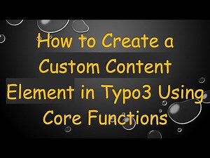 How to Create a Custom Content Element in Typo3 Using Core Functions