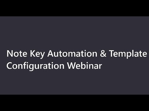 Note Key Automation & Template Configuration Webinar