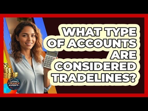 What Type Of Accounts Are Considered Tradelines?