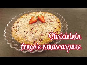 Sbriciolata fragole e mascarpone