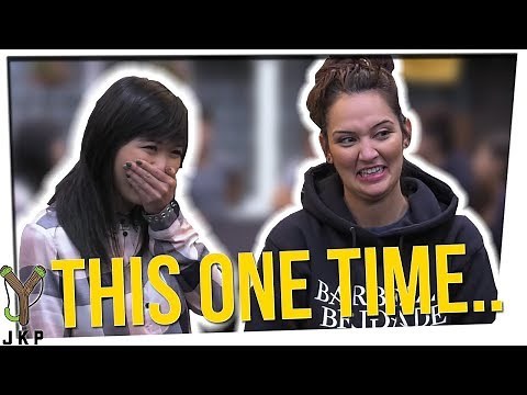 This One Time I...