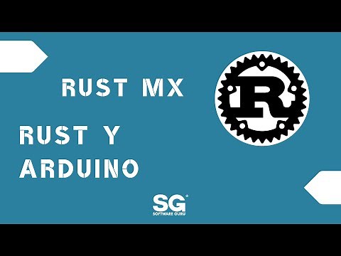 RustMX 12.22 | Rust y Arduino