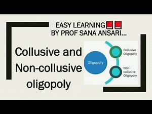COLLUSIVE AND NON COLLUSIVE OLIGOPOLY/DISTINGUISH/MEANING/DIFFERENCES ‪@ProfSanaAnsari‬