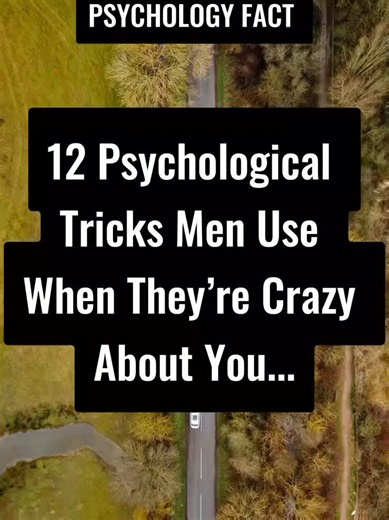 12 Psychological Tricks Men Use When They're Crazy About You