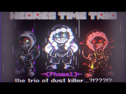 [ Heroes Time Trio] Phase 1 The Trio Of Dust Killer...?!???!?