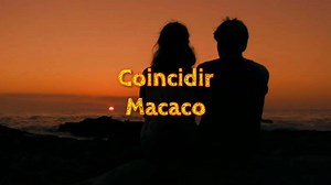 Macaco - Coincidir | Las mejores músicas para dedicar