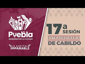 Décima Séptima Sesión Extraordinaria de Cabildo