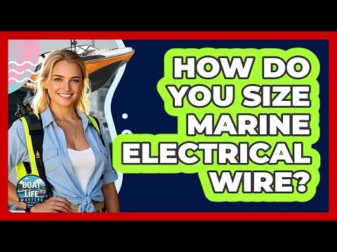 How Do You Size Marine Electrical Wire?