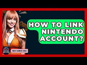 How To Link Nintendo Account? - Video Gamers Vault